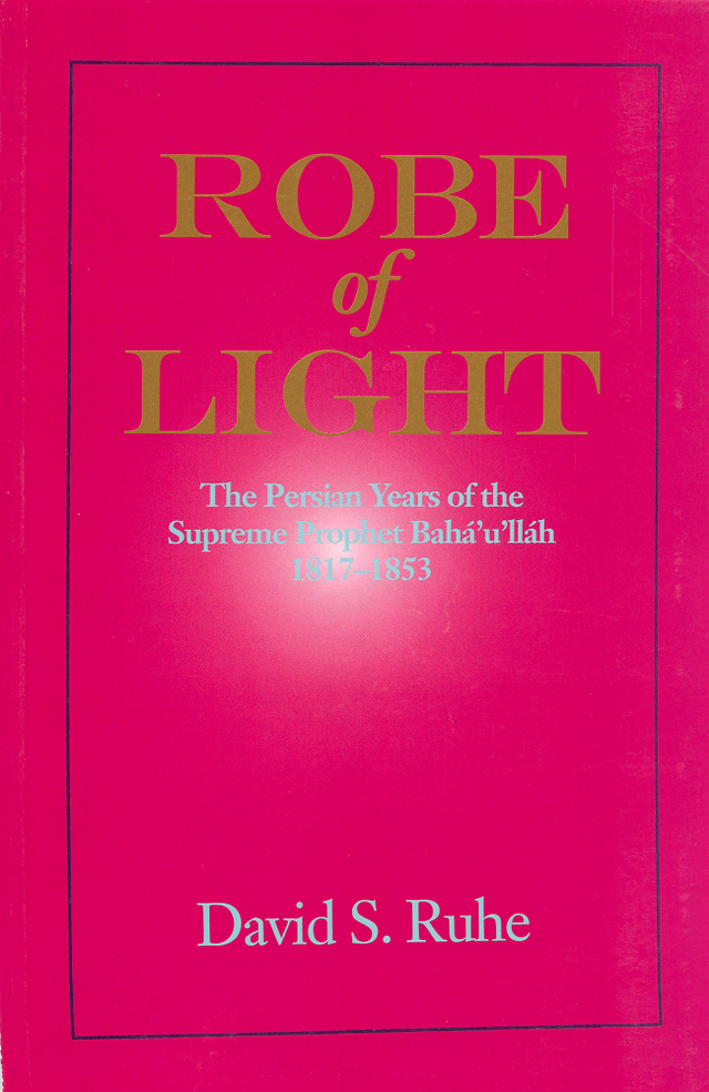 Robe of Light - Bahaiworks, a library of works about the Bahá’í Faith